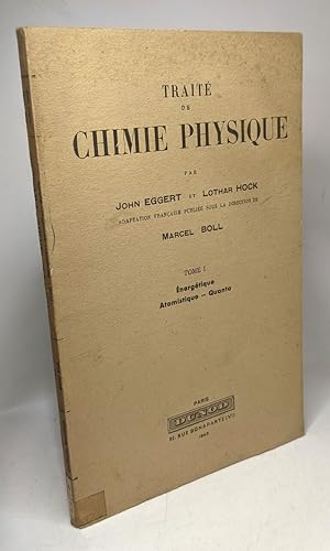 Traité de chimie physique - TOME 1: énergétique atomistique - quanta