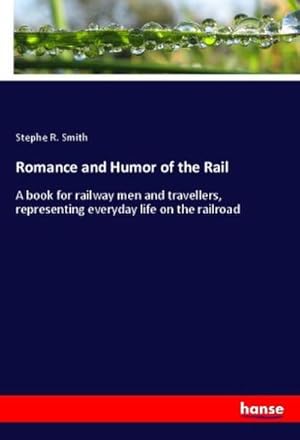 Seller image for Romance and Humor of the Rail for sale by BuchWeltWeit Ludwig Meier e.K.