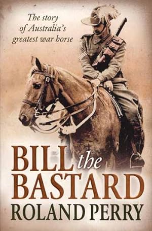 Seller image for Bill The Bastard for sale by Adelaide Booksellers