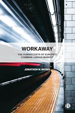Bild des Verkufers fr Workaway: The Human Costs of Europe\ s Common Labour Market zum Verkauf von moluna