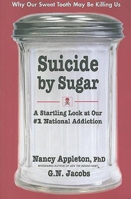Bild des Verkufers fr Suicide by Sugar: A Startling Look at Our #1 National Addiction zum Verkauf von moluna