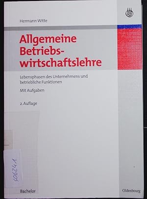 Imagen del vendedor de Allgemeine Betriebswirtschaftslehre. Lebensphasen des Unternehmens und betriebliche Funktionen. a la venta por Antiquariat Bookfarm