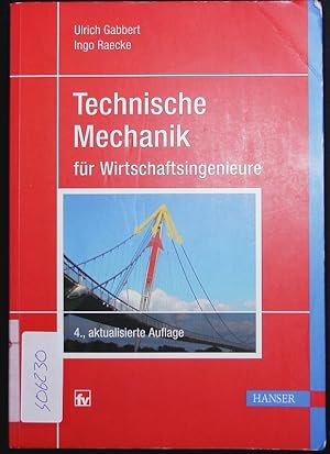 Bild des Verkufers fr Technische Mechanik fr Wirtschaftsingenieure. Mit 16 Tabellen, 83 Beispielen. zum Verkauf von Antiquariat Bookfarm