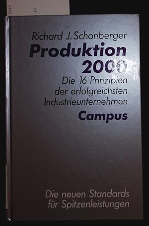 Bild des Verkufers fr Produktion 2000. Die 16 Prinzipien der erfolgreichsten Industrieunternehmen ; [die neuen Standards fr Spitzenleistungen. zum Verkauf von Antiquariat Bookfarm