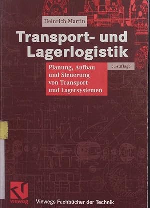 Bild des Verkufers fr Transport- und Lagerlogistik. Planung, Aufbau und Steuerung von Transport- und Lagersystemen. zum Verkauf von Antiquariat Bookfarm