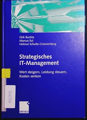 Bild des Verkufers fr Strategisches IT-Management. Wert Steigern, Leistung Steuern, Kosten Senken. zum Verkauf von Antiquariat Bookfarm