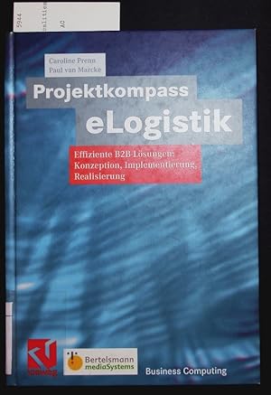 Seller image for Projektkompass ELogistik. Effiziente B2B-Lsungen: Konzeption, Implementierung, Realisierung. for sale by Antiquariat Bookfarm