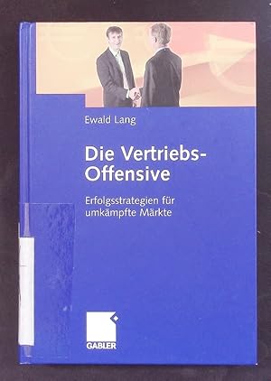 Seller image for Die Vertriebs-Offensive. Erfolgsstrategien fr umkmpfte Mrkte. for sale by Antiquariat Bookfarm