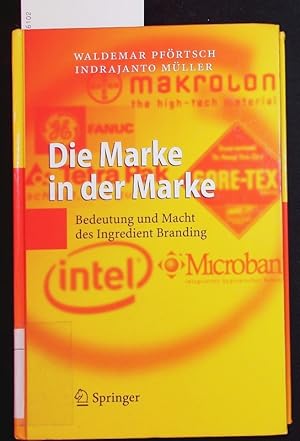 Seller image for Die Marke in der Marke. Bedeutung und Macht des Ingredient Branding. for sale by Antiquariat Bookfarm