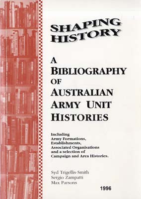 Imagen del vendedor de Shaping History. A Bibliography of Australian Army Unit Histories. . a la venta por Berkelouw Rare Books