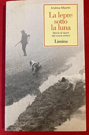 Seller image for La Lepre sotto la Luna - Storie di Sport dal Cuore Antico. for sale by Plurabelle Books Ltd