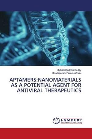 Seller image for APTAMERS:NANOMATERIALS AS A POTENTIAL AGENT FOR ANTIVIRAL THERAPEUTICS for sale by BuchWeltWeit Ludwig Meier e.K.