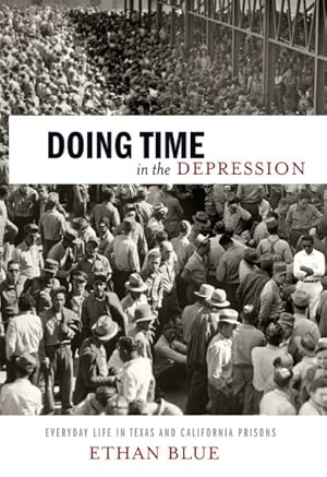 Image du vendeur pour Doing Time in the Depression : Everyday Life in Texas and California Prisons mis en vente par GreatBookPricesUK