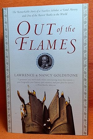 Out of the Flames: The Remarkable Story of a Fearless Scholar, a Fatal Heresy, and One of the Rar...