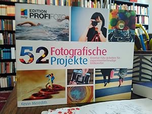 52 Fotografische Projekte. Kreative Foto-Arbeiten für experimentierfreudige Bildkünstler.