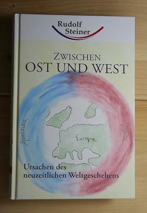 Zwischen Ost und West. Ursachen des neuzeitlichen Weltgeschehens.