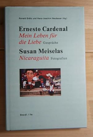 Imagen del vendedor de Mein Leben fr die Liebe - Gesprche; Nicaraguita - Fotografien. Hrsg.: Grtz, Ronald; Neubauer, Hans-Joachim a la venta por Antiquariat Robert Loest