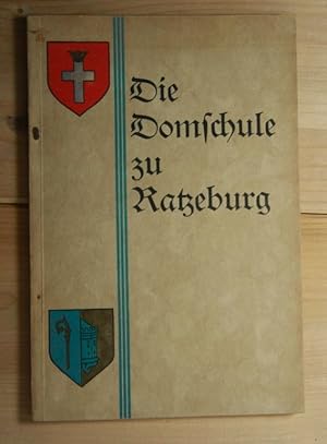 Die Domschule zu Ratzeburg. Ein Beitrag zu ihrer Geschichte in den letzten fünfzig Jahren ihres B...