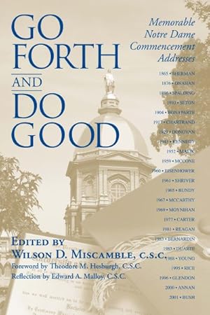 Bild des Verkufers fr Go Forth and Do Good : Memorable Notre Dame Commencement Addresses zum Verkauf von GreatBookPricesUK