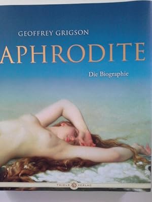 Aphrodite : die Biographie. [Übers.: Eva Korhammer]