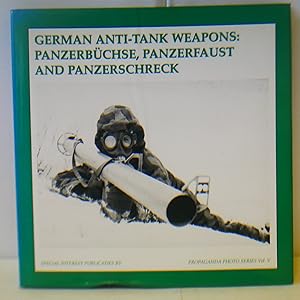 Image du vendeur pour GERMAN ANTI-TANK WEAPONS: PANZERB CHSE, PANZERFAUST AND PANZERSCHRECK : (The Propaganda Photo Series) mis en vente par Hereward Books