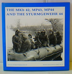 Image du vendeur pour THE MKB 42, MP43, MP44 AND THE STURMGEWEHR 44 (The Propaganda Photo Series) mis en vente par Hereward Books