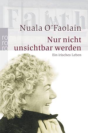Seller image for Nur nicht unsichtbar werden: Ein irisches Leben for sale by Gabis Bcherlager
