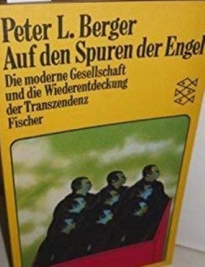 Auf den Spuren der Engel: Die moderne Gesellschaft und die Wiederentdeckung der Transzendenz