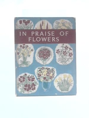 Seller image for In Praise Of Flowers for sale by World of Rare Books