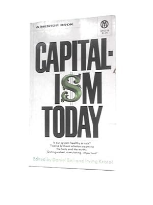 Image du vendeur pour Capitalism Today: Is Our System Healthy or Sick? Twelve Brilliant Scholars Examine the Facts and the Myths mis en vente par World of Rare Books