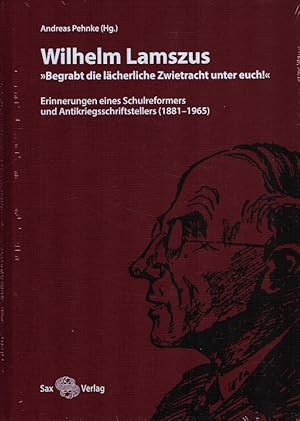 Image du vendeur pour Wilhelm Lamszus - "Begrabt die lcherliche Zwietracht unter euch!" Erinnerungen eines Schulreformers und Antikriegsschriftstellers (1881 - 1965) mis en vente par Versandantiquariat Nussbaum