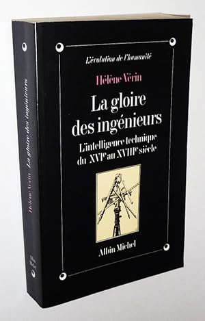 Bild des Verkufers fr La Gloire des ingnieurs : L'intelligence technique du XVIe au XVIIIe sicle zum Verkauf von Abraxas-libris