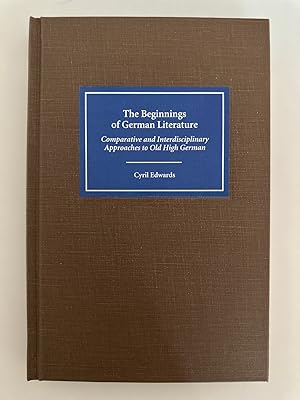 The Beginnings of German Literature: Comparative and Interdisciplinary Approaches to Old High Ger...