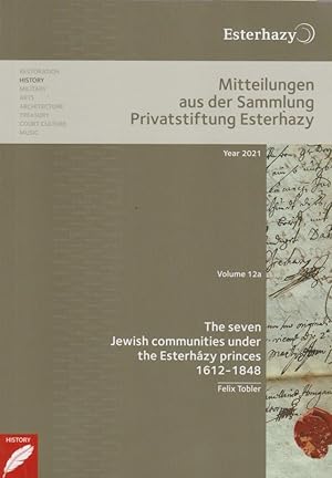 The seven Jewish communities under the Esterházy princes 1612-1848 / Felix Tobler; Mitteilungen a...
