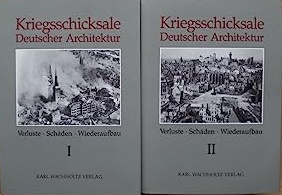 Kriegsschicksale deutscher Architektur : Verluste - Schäden - Wiederaufbau ; e. Dokumentation für...