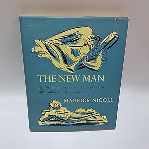 Seller image for THE NEW MAN. An interpretation of some parables and miracles of Christ. for sale by Cambridge Rare Books