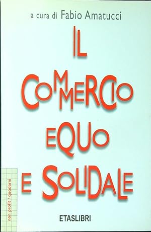 Bild des Verkufers fr Il commercio equo e solidale zum Verkauf von Librodifaccia