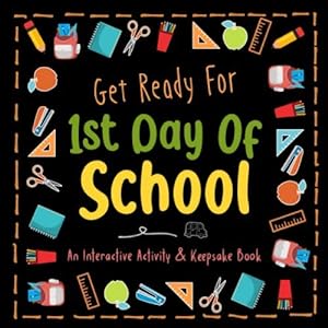 Immagine del venditore per Get Ready for 1st Day Of School: Create Your Own Keepsake Book | A fun interactive activity book to help kids get excited about starting school and ease their first day jitters | Black cover venduto da WeBuyBooks