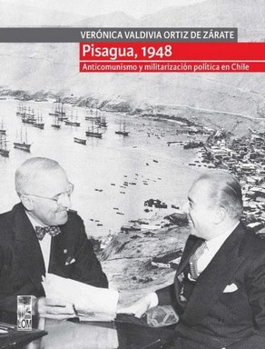 Imagen del vendedor de Pisagua, 1948 : anticomunismo y militarizacin poltica en Chile / Vernica Valdivia Ortiz de Zrate. a la venta por Iberoamericana, Librera