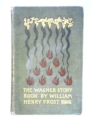 Bild des Verkufers fr The Wagner Story Book: Firelight Tales of the Great Music Dramas zum Verkauf von World of Rare Books