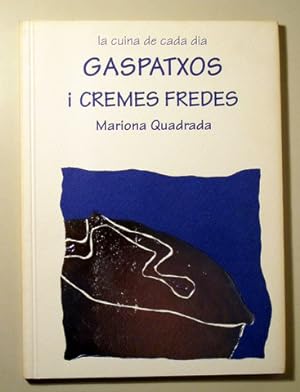 Seller image for La Cuina de cada dia. GASPATXOS I CREMES FREDES - Tarragona 1996 - Il lustrat for sale by Llibres del Mirall
