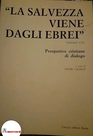 Immagine del venditore per Cagiati Annie (a cura di), La salvezza viene dagli Ebrei. Prospettive cristiane di dialogo, Carucci, 1987 - I venduto da Amarcord libri