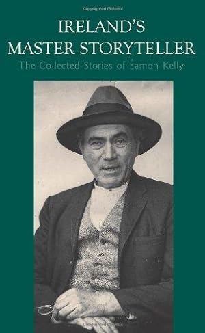 Seller image for Ireland's Master Storyteller: The Collected Stories of  amon Kelly for sale by WeBuyBooks