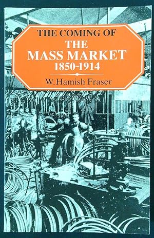 Image du vendeur pour The Coming of the Mass Market 1850-1914 mis en vente par Librodifaccia