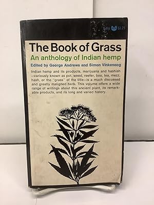 Imagen del vendedor de The Book of Grass; An Anthology of Indian Hemp, B-166 a la venta por Chamblin Bookmine