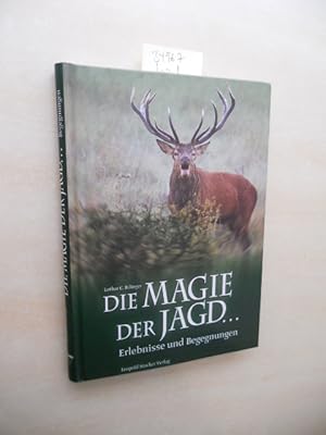 Die Magie der Jagd. . Erlebnisse und Begegnungen.