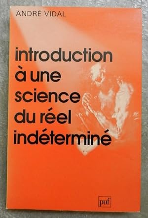 Introduction à une science du réel indéterminé.