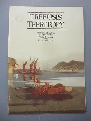 Trefusis Territory:The Barton of Trefusis,St.Mylor and the Village of Flushing in the County of C...