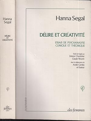 Seller image for Dlire et crativit : essais de psychanalyse clinique et thorique / Hanna Segal ; trad. de l'anglais par Josiane Vincent-Chambrier et Claude Vincent for sale by PRISCA