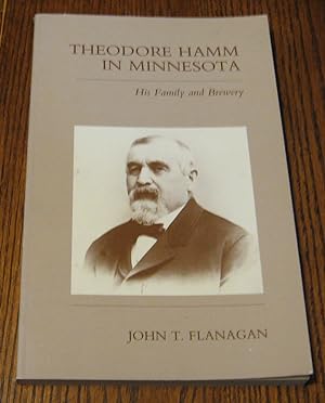 Theodore Hamm in Minnesota: His Family and Brewery